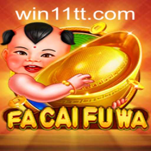 Discover the Exciting World of FaCaiFuWa and Uncovering the 11tt PH Login